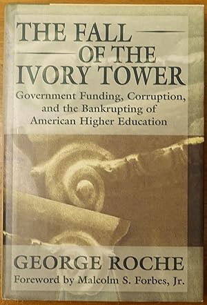 Bild des Verkufers fr The Fall of the Ivory Tower: Government Funding, Corruption, and the Bankrupting of American Higher Education zum Verkauf von Faith In Print