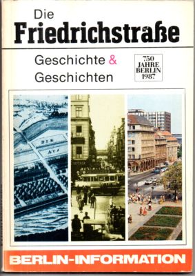 Seller image for Die Friedrichstrae. Geschichte & Geschichten. 750 Jahre Berlin. for sale by Leonardu