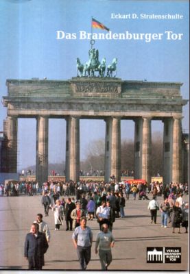 Bild des Verkufers fr Das Brandenburger Tor. Symbol und Zeuge deutscher Geschichte. zum Verkauf von Leonardu