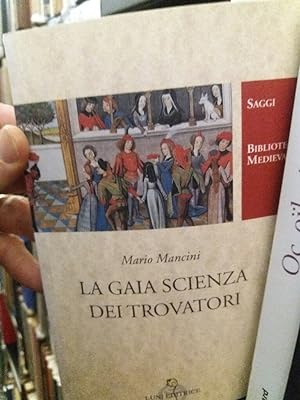 Bild des Verkufers fr La Gaia Scienza dei Trovatori. zum Verkauf von Plurabelle Books Ltd