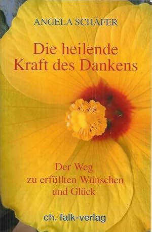 Seller image for Die heilende Kraft des Dankens: Der Weg zu erfllten Wnschen und Glck for sale by bcher-stapel