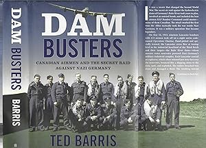 Seller image for Dam Busters: Canadian Airmen and the Secret Raid Against Nazi Germany for sale by John McCormick