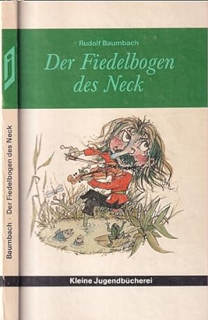 Der Fiedelbogen des Neck. Märchen und Erzählungen. Herausgegeben und bearbeitet von Herbert Grein...