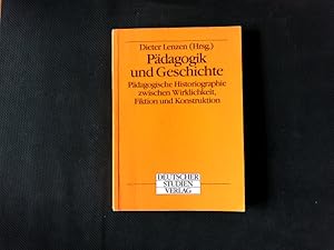 Bild des Verkufers fr Pdagogik und Geschichte. Pdagogische Historiographie zwischen Wirklichkeit, Fiktion und Konstruktion. zum Verkauf von Antiquariat Bookfarm