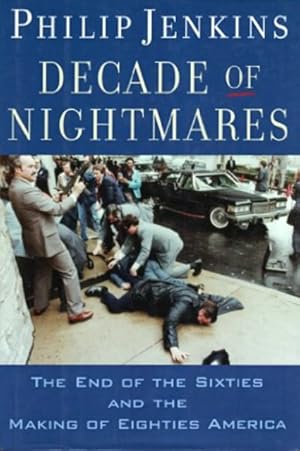 Imagen del vendedor de Decade of Nightmares: The End of the Sixties and the Making of Eighties America a la venta por LEFT COAST BOOKS