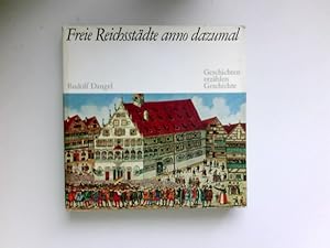 Seller image for Freie Reichsstdte anno dazumal : Geschichten erzhlen Geschichte. for sale by Antiquariat Buchhandel Daniel Viertel