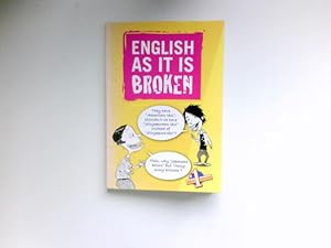 Imagen del vendedor de English as it is Broken : a la venta por Antiquariat Buchhandel Daniel Viertel