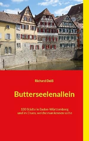 Bild des Verkufers fr Butterseelenallein : 100 Stdte in Baden-Wrttemberg und im Elsass, welche man kennen sollte zum Verkauf von Smartbuy