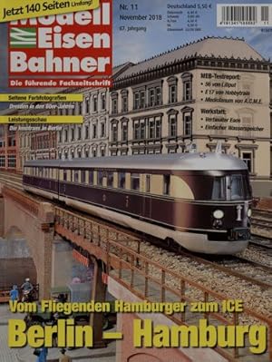 Bild des Verkufers fr MODELLEISENBAHNER. Die fhrende Fachzeitschrift. hier: Heft 11/2018 (November 2018): Berlin - Hamburg. Vom Fliegenden Hamburger zum ICE. zum Verkauf von Versandantiquariat  Rainer Wlfel