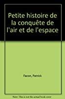 Seller image for Petite Histoire De La Conqute De L'air Et De L'espace for sale by RECYCLIVRE