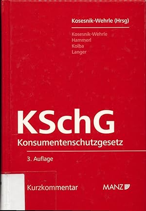 Seller image for Konsumentenschutzgesetz (KSchG) Mit  864a und  879 Abs 3 ABGB und den EG-Richtlinien, Kurzkommentar for sale by avelibro OHG