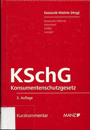 Bild des Verkufers fr Konsumentenschutzgesetz (KSchG) Mit  864a und  879 Abs 3 ABGB und den EG-Richtlinien, Kurzkommentar zum Verkauf von avelibro OHG