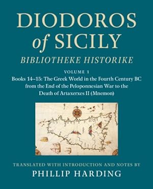 Imagen del vendedor de Diodoros of Sicily : Bibliotheke Historike; The Greek World in the Fourth Century BC From the End of the Peloponnesian War to the Death of Artaxerxes II a la venta por GreatBookPrices
