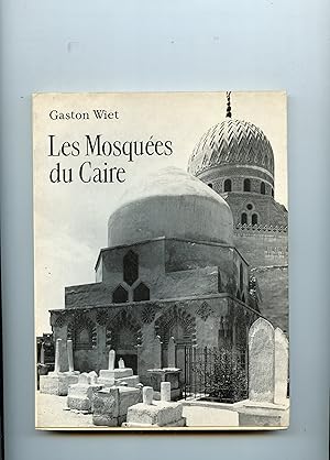 LES MOSQUÉES DU CAIRE . Texte de Gaston Wiet . Photographies de Albert Shoucair