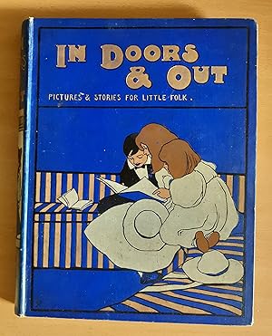 Seller image for In Doors and Out. a Book of Pictures and Stories for Little Folk for sale by Scarthin Books ABA, ILAB.