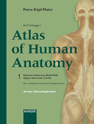 Wolf-Heidegger's atlas of human anatomy. Vol. 1.; Systemic Anatomy, Body Wall, Upper and Lower Li...