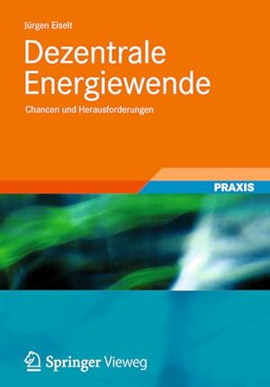Seller image for Dezentrale Energiewende : Chancen und Herausforderungen. Praxis. for sale by Antiquariat Thomas Haker GmbH & Co. KG
