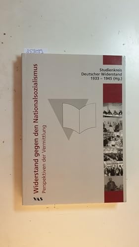 Bild des Verkufers fr Widerstand gegen den Nationalsozialismus : Perspektiven der Vermittlung ; Tagung vom 17./18.03.2007 in Frankfurt am Main zum Verkauf von Gebrauchtbcherlogistik  H.J. Lauterbach