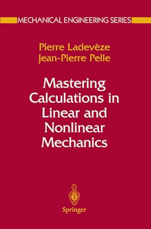 Mastering Calculations in Linear and Nonlinear Mechanics. (=Mechanical Engineering Series).