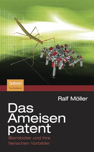 Das Ameisenpatent. Bioroboter und ihre tierischen Vorbilder. Spektrum-Akademischer-Verlag-Taschen...