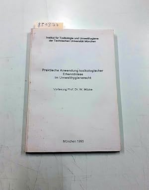 Seller image for Praktische Anwendung toxikologischer Erkenntnisse im Umwelthygienerecht for sale by Versand-Antiquariat Konrad von Agris e.K.