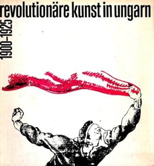 Image du vendeur pour Revolutionre Kunst in Ungarn 1900 - 1925 : Karl-Marx-Stadt 1973/1974, Leipzig 1974 Ministerium fr Kultur d. DDR; mis en vente par nika-books, art & crafts GbR