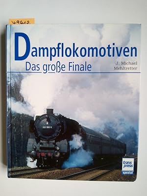 Dampf-Lokomotiven : die letzten in Deutschland ; [das große Finale]. J. M. Mehltretter / Transpre...