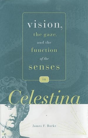 Vision, the Gaze, and the Function of the Senses in Celestina. (Penn State Studies in Romance Lit...