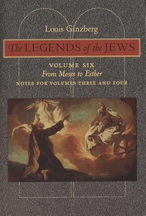 Bild des Verkufers fr The Legends of the Jews. Vol. 6. Notes to Volumes 3 and 4: From Moser to Esther. zum Verkauf von Fundus-Online GbR Borkert Schwarz Zerfa