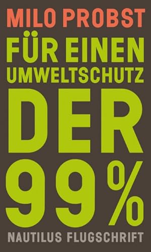 Für einen Umweltschutz der 99% - Eine historische Spurensuche.