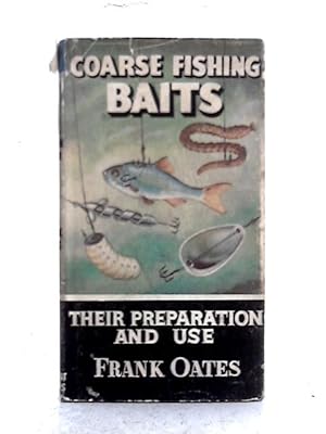 Bild des Verkufers fr Coarse Fishing Baits: Their Preparation and Use zum Verkauf von World of Rare Books