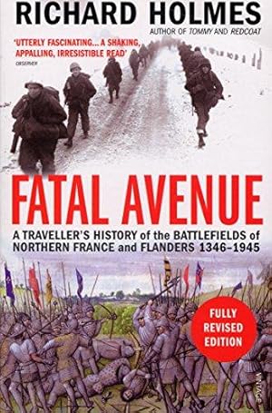 Seller image for Fatal Avenue: A Traveller's History of the Battlefields of Northern France and Flanders 1346-1945 for sale by WeBuyBooks