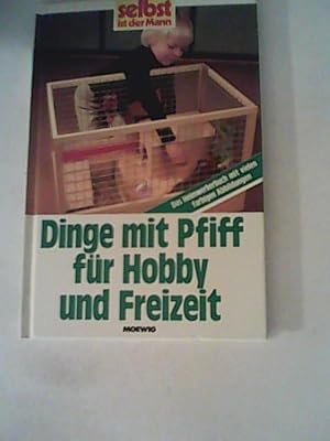 Image du vendeur pour Dinge mit Pfiff fr Hobby und Freizeit mis en vente par ANTIQUARIAT FRDEBUCH Inh.Michael Simon