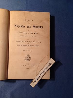 Bild des Verkufers fr Briefe von Alexander von Humboldt an Varnhagen von Ense : aus den Jahren 1827 - 1858 ; nebst Auszgen aus Varnhagens Tagebchern und Briefen von Varnhagen und Andern an Humboldt. zum Verkauf von Antiquariat BehnkeBuch