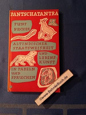 Pantschatantra Fünf Bücher altindischer Staatsweisheit und Lebenskunst in Fabeln und Sprüchen.