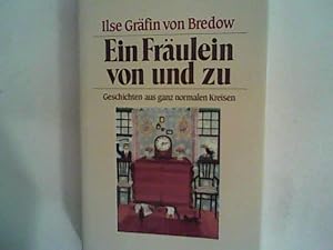Seller image for Ein Frulein von und zu. Geschichten aus ganz normalen Kreisen for sale by ANTIQUARIAT FRDEBUCH Inh.Michael Simon