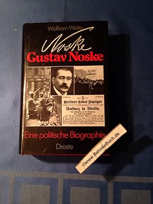 Gustav Noske : eine politische Biographie. Hrsg. vom Militärgeschichtl. Forschungsamt