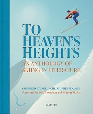 Seller image for To Heaven's Heights : An Anthology of Skiing in Literature for sale by GreatBookPricesUK