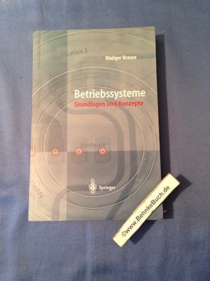 Bild des Verk�ufers f�r Betriebssysteme : Grundlagen und Konzepte. R�diger Brause. Mit 157 Abb. zum Verkauf von Antiquariat BehnkeBuch