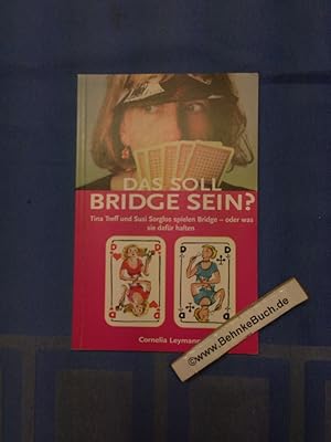 Das soll Bridge sein? : Tina Treff und Susi Sorglos spielen Bridge - oder was sie dafür halten.