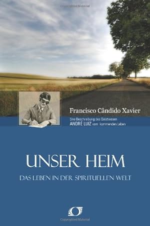 Seller image for Unser Heim - Das leben in der Spirituellen Welt ( Nosso Lar) for sale by a Livraria + Mondolibro