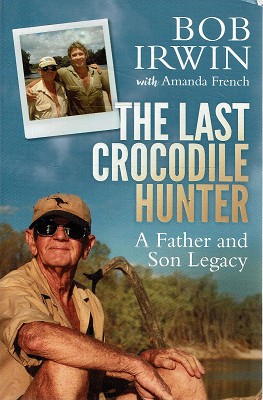 Imagen del vendedor de The Last Crocodile Hunter: A Father And Son Legacy a la venta por Marlowes Books and Music