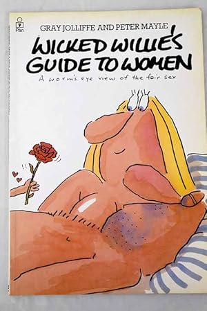 Immagine del venditore per Wicked Willie's guide to women venduto da Alcan Libros