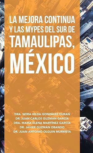 Bild des Verkufers fr La Mejora Continua Y Las Mypes Del Sur De Tamaulipas, Mxico zum Verkauf von moluna