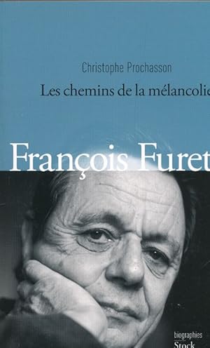 Seller image for Franois Furet. Les chemins de la mlancolie for sale by LIBRAIRIE GIL-ARTGIL SARL