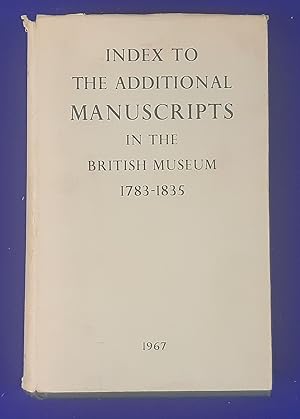 British Museum Index to the additional manuscripts, with those of the Egerton Collection preserve...