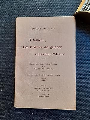 Imagen del vendedor de A travers la France en guerre. Souvenirs d'Alsace - Lettres d'un sergent suisse extraites de la Gazette de Lausanne a la venta por Librairie de la Garenne