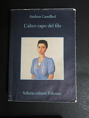 Immagine del venditore per Camilleri Andrea. L'altro capo del filo. Sellerio. 2016 venduto da Amarcord libri