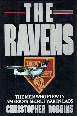 The Ravens: The Men Who Flew in America's Secret War in Laos