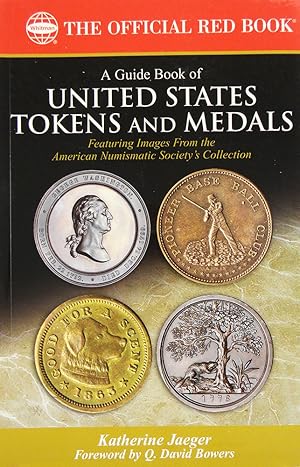 A GUIDE BOOK OF UNITED STATES TOKENS AND MEDALS. FEATURING IMAGES FROM THE AMERICAN NUMISMATIC SO...